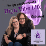 Episode 4: The Ups and Downs of a High Vibe Life