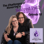 Episode 18: The Challenges of Honoring a Sacred Path