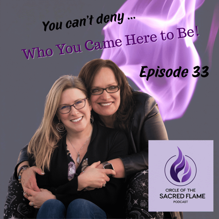 Episode 33: You Can’t Deny Who You Came Here to Be!