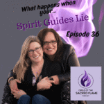 Episode 36: What Happens When Your Spirit Guides Lie