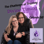 Episode 50: The Challenge of Trusting Divine Timing
