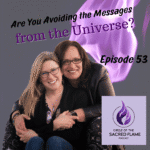 Episode 53: Are you Avoiding Messages from the Universe?